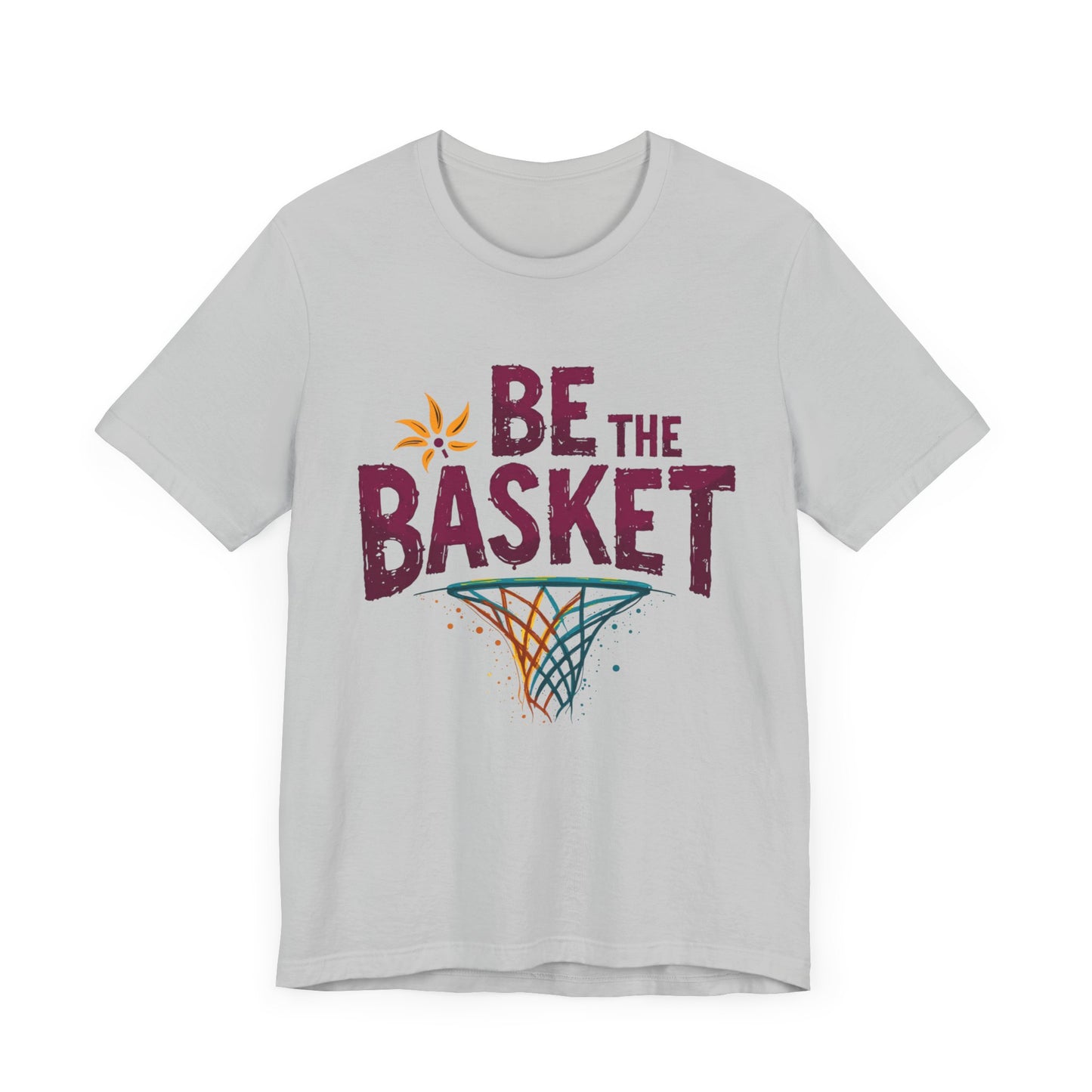 BE THE BASKET Basketball Net 4 Unisex T-Shirt, Basketball Shirt