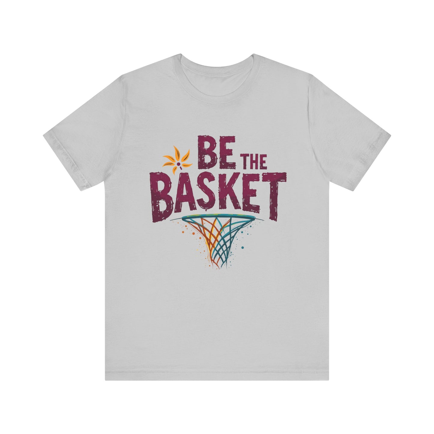 BE THE BASKET Basketball Net 4 Unisex T-Shirt, Basketball Shirt