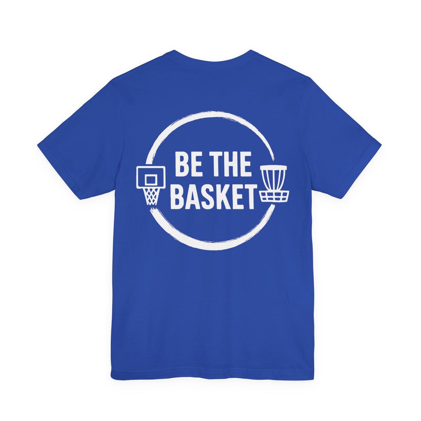 BE THE BASKET Logo on Back T-Shirt