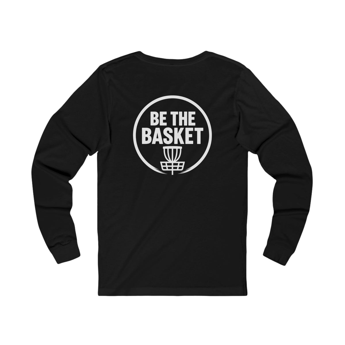 BE THE BASKET - Disc Golf White Logo Soft Long Sleeve Shirt - Front and Back