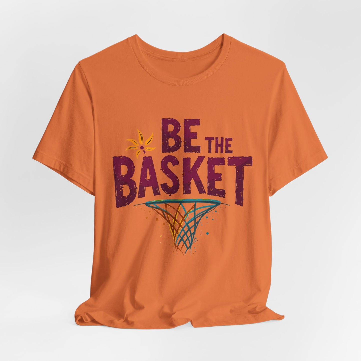 BE THE BASKET Basketball Net 4 Unisex T-Shirt, Basketball Shirt