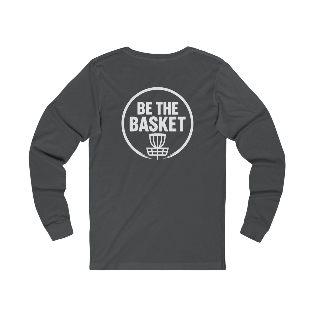 BE THE BASKET - Disc Golf White Logo Soft Long Sleeve Shirt - Front and Back