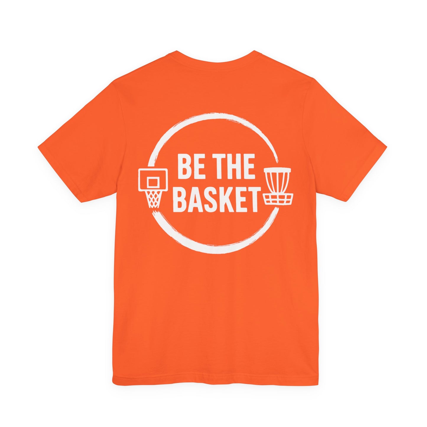 BE THE BASKET Logo on Back T-Shirt