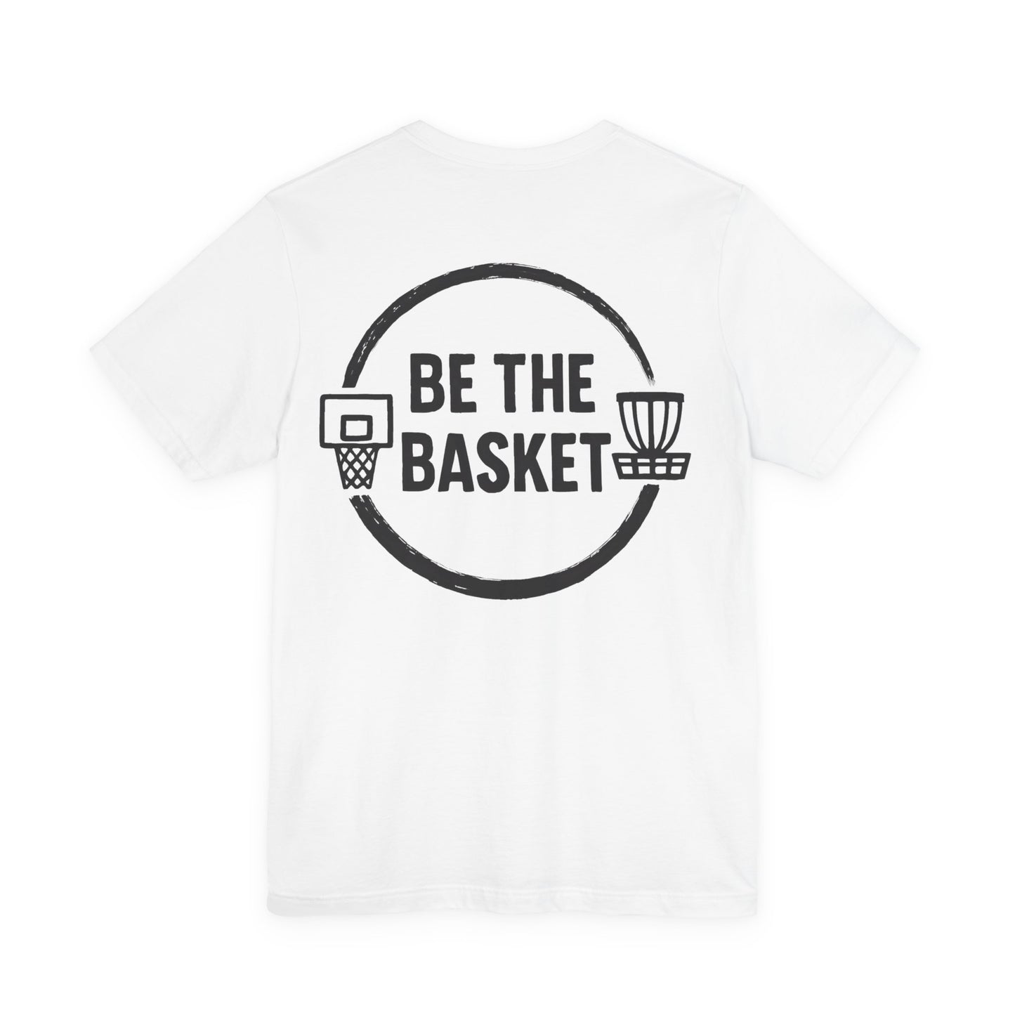 BE THE BASKET Logo on Back T-Shirt