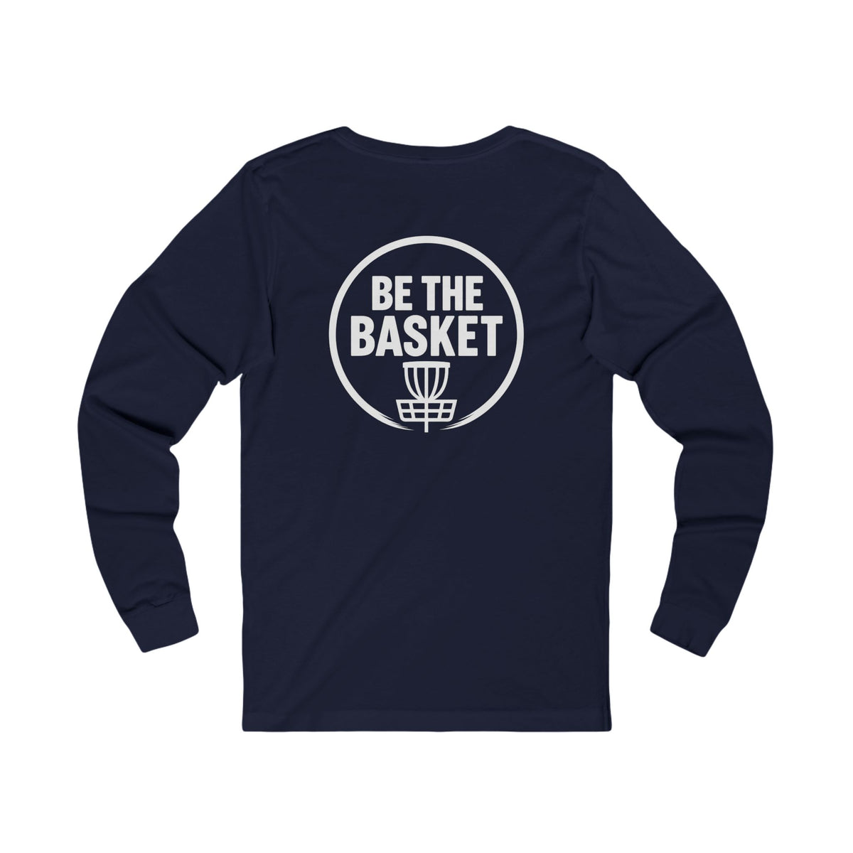 BE THE BASKET - Disc Golf White Logo Soft Long Sleeve Shirt - Front and Back