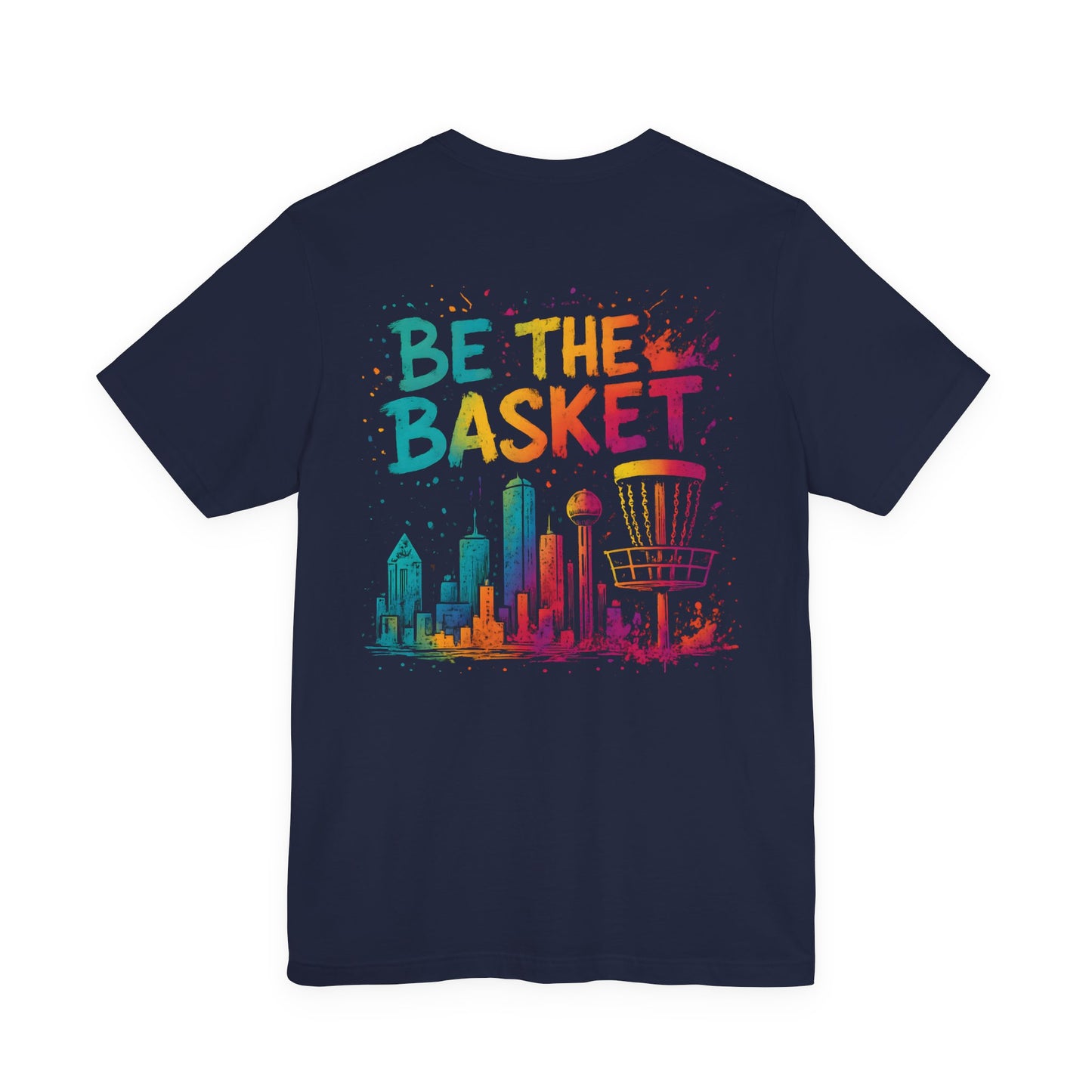 BE THE BASKET Disc Golf Dallas Color, Unisex T-Shirt, Disc Golf Shirt