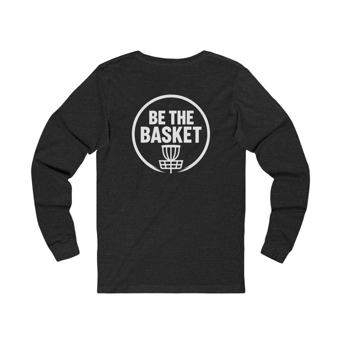 BE THE BASKET - Disc Golf White Logo Soft Long Sleeve Shirt - Front and Back