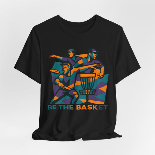 BE THE BASKET Disc Golf Art 2, Unisex T-Shirt, Disc Golf Shirt