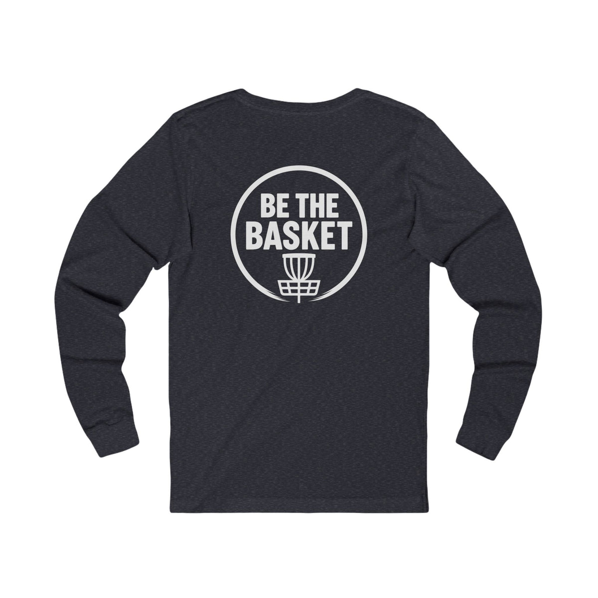 BE THE BASKET - Disc Golf White Logo Soft Long Sleeve Shirt - Front and Back