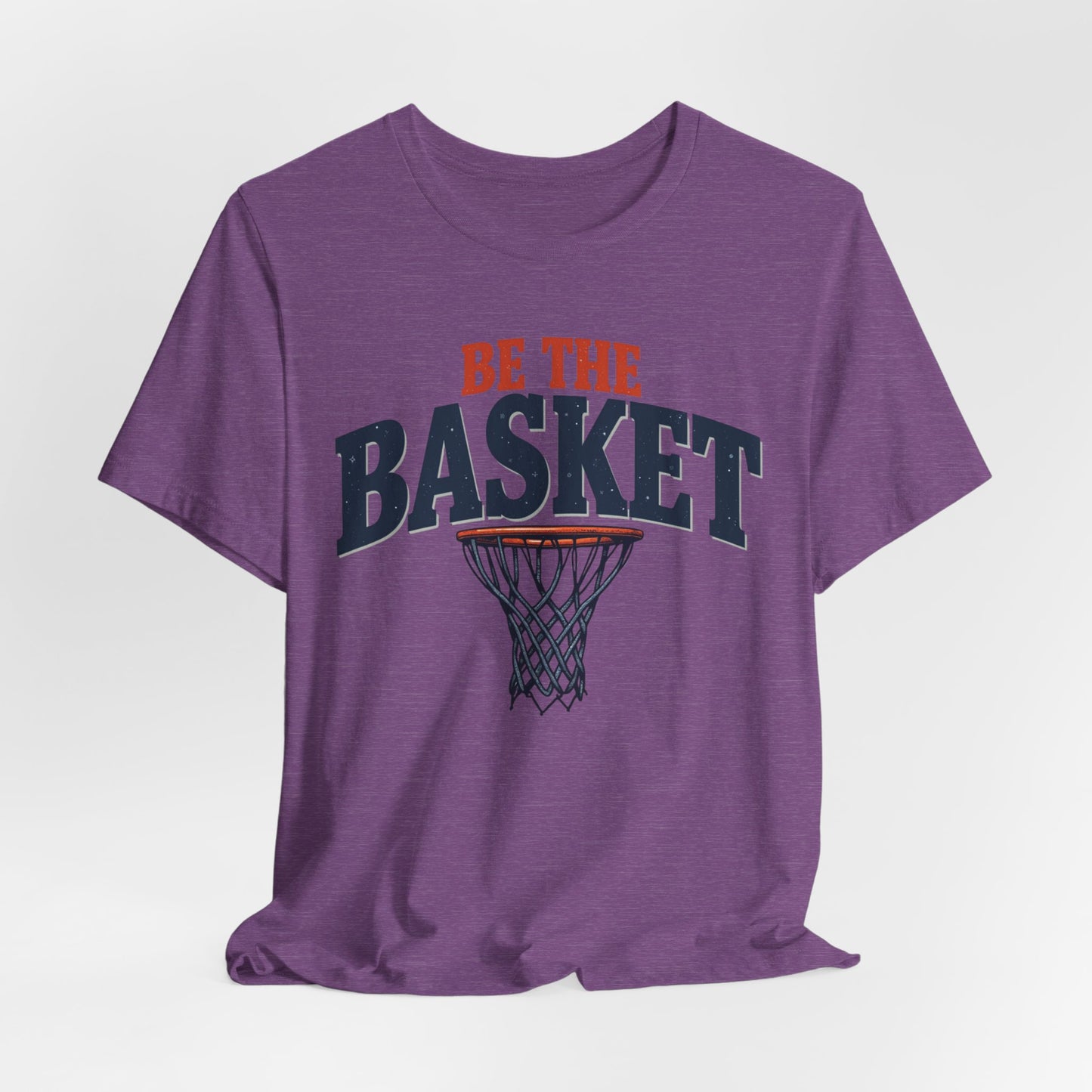 BE THE BASKET Basketball Bet Design 2 Unisex T-Shirt