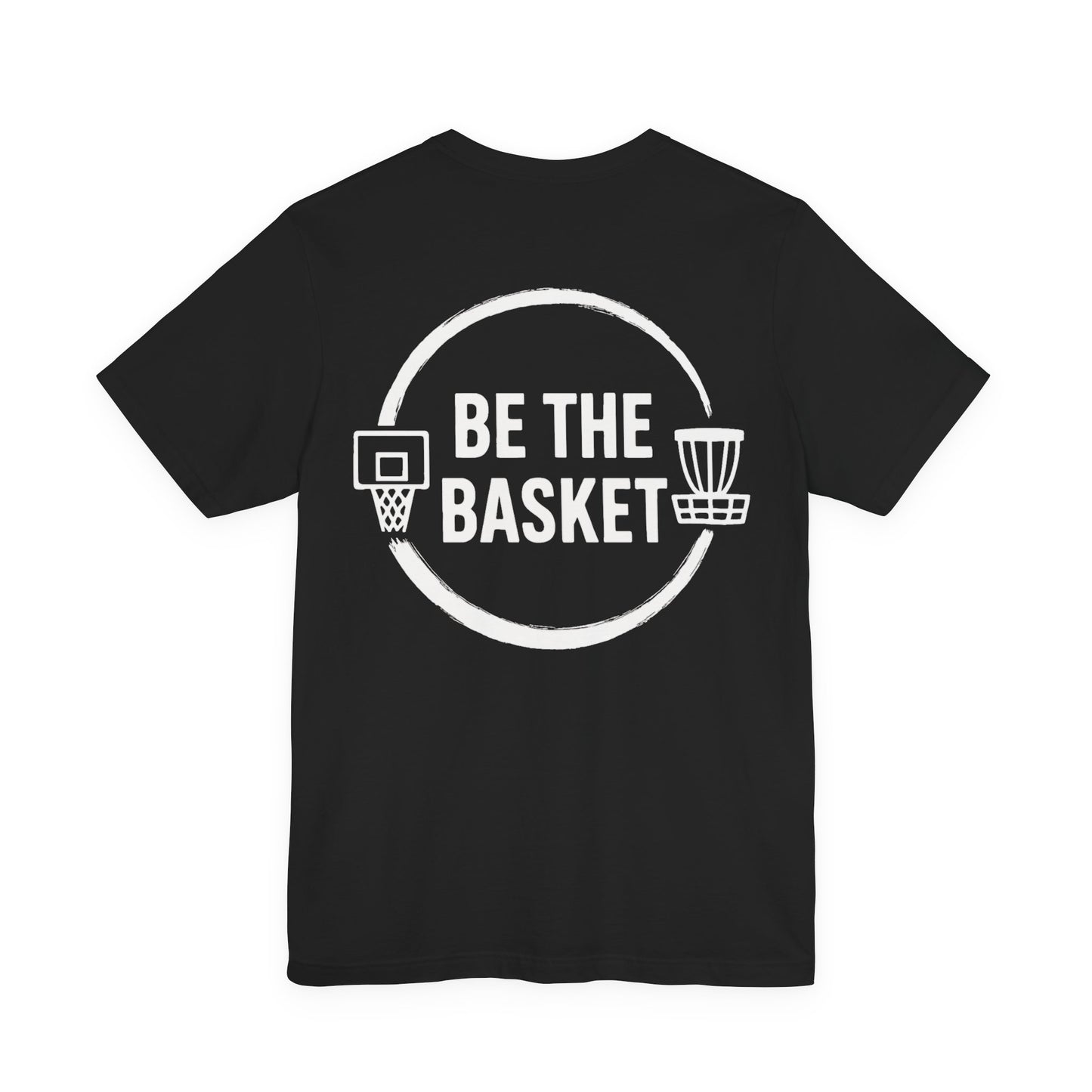 BE THE BASKET Logo on Back T-Shirt
