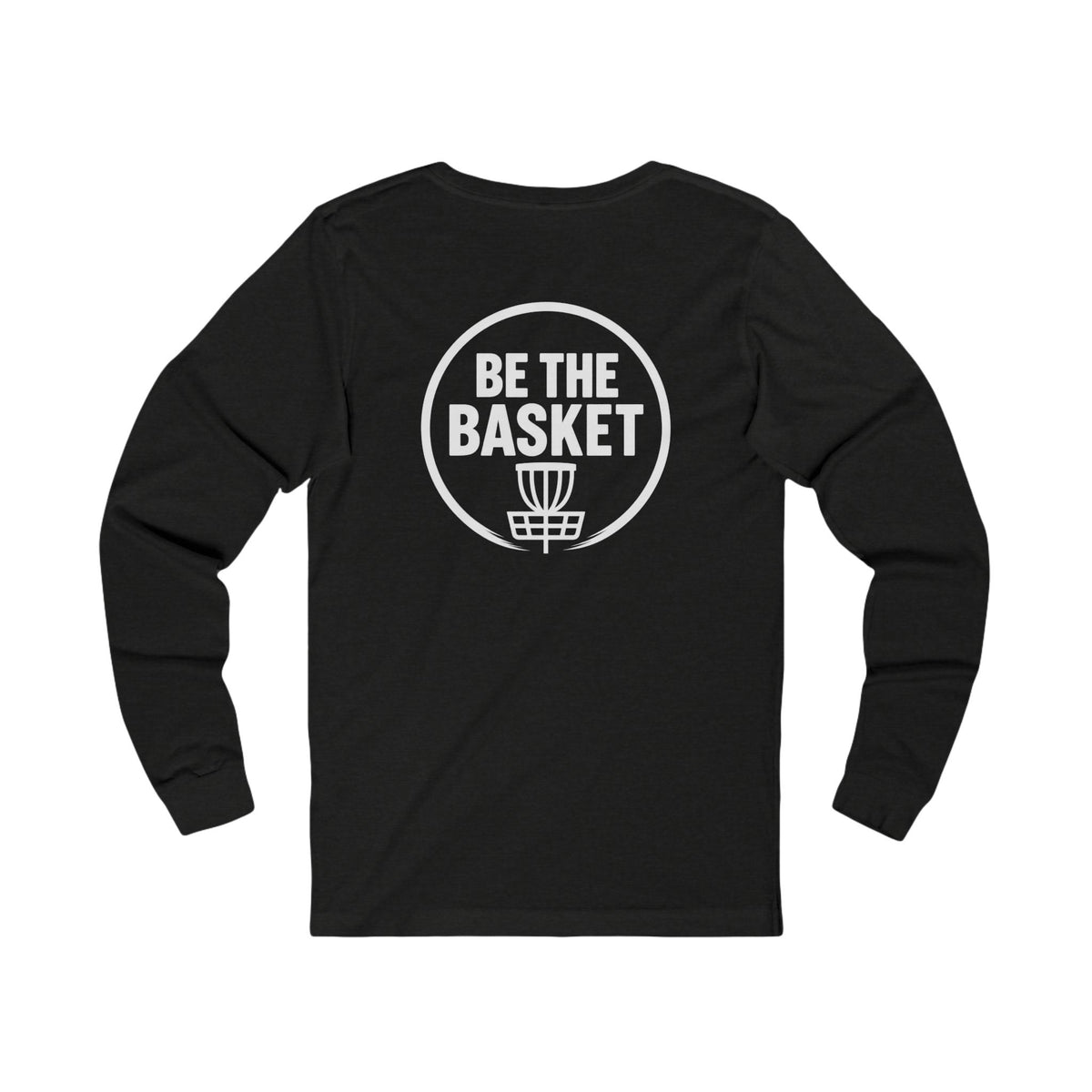 BE THE BASKET - Disc Golf White Logo Soft Long Sleeve Shirt - Front and Back