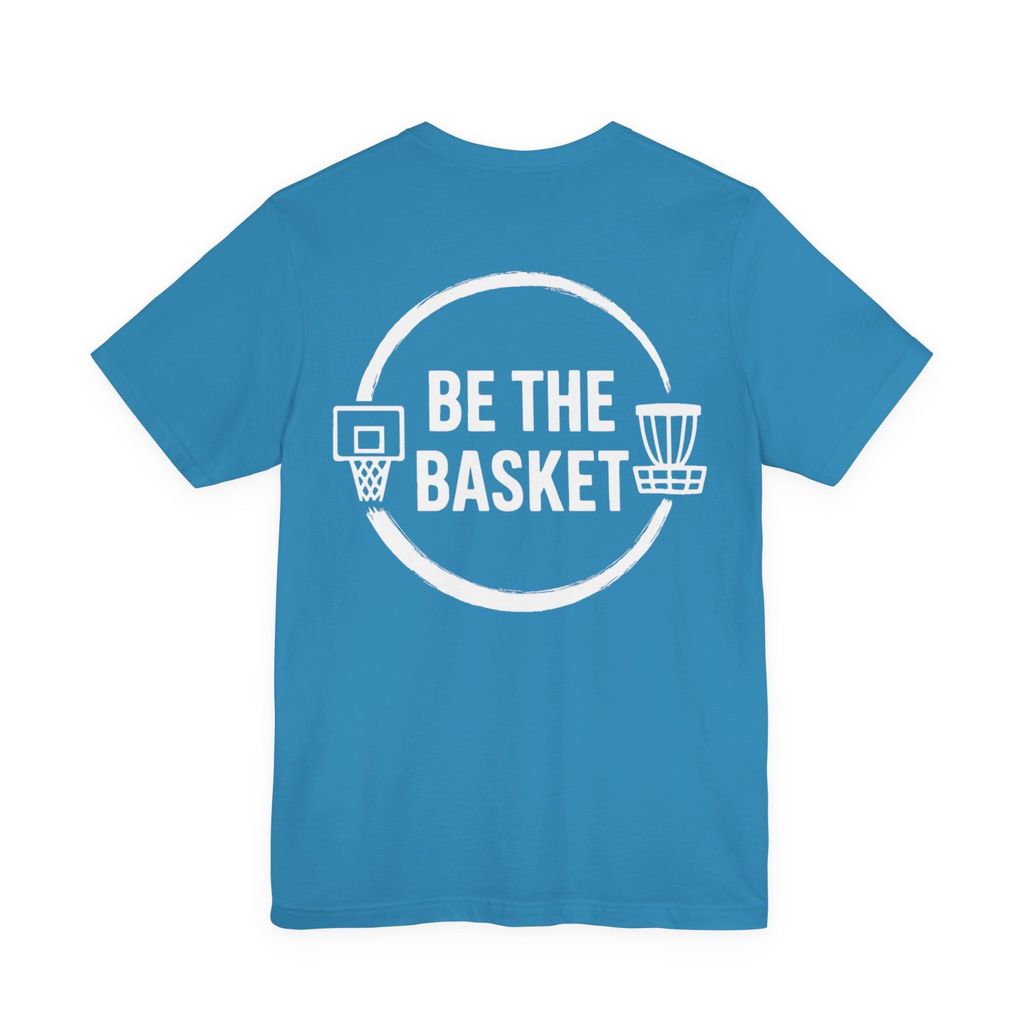 BE THE BASKET Logo on Back T-Shirt