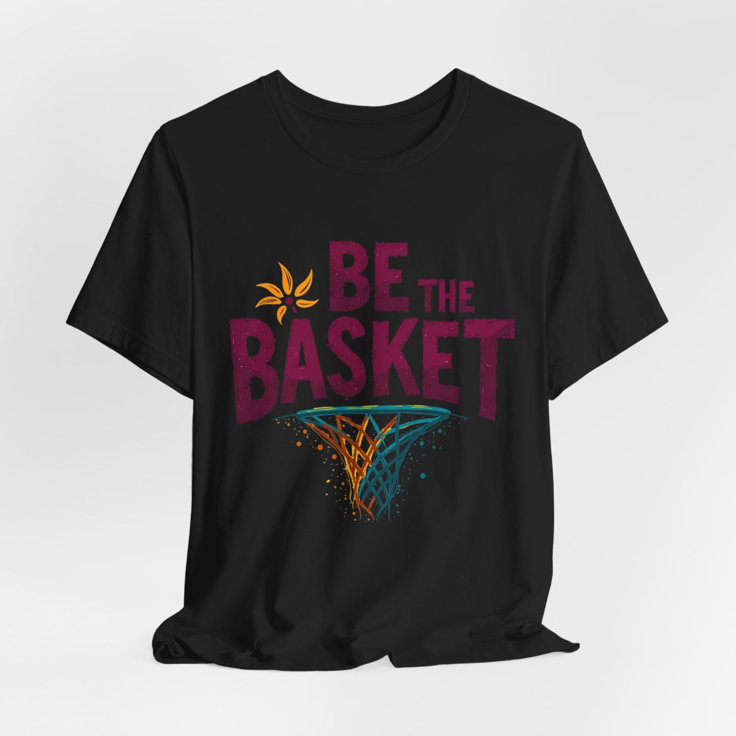 BE THE BASKET Basketball Net 4 Unisex T-Shirt, Basketball Shirt