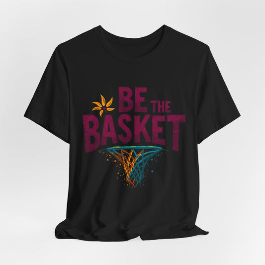 BE THE BASKET Basketball Net 4 Unisex T-Shirt, Basketball Shirt